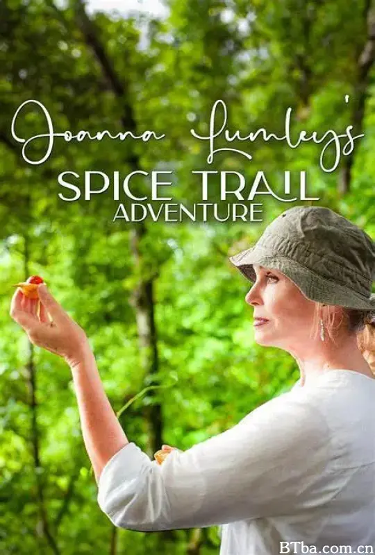 乔安娜·拉姆利的香料之路冒险/Joanna Lumley's Spice Trail Adventure