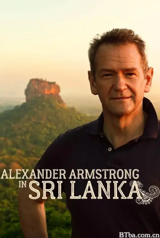Alexander Armstrong in Sri Lanka Season 1 (2023) 1080P/WEB-DL BT磁力 迅雷网盘下载-影音屋