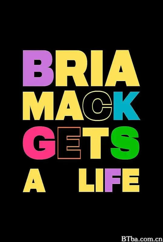 布丽娅·马克有了新生活/Bria Mack Gets A Life