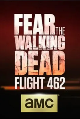 行尸之惧：462航班/Fear the Walking Dead: Flight 462