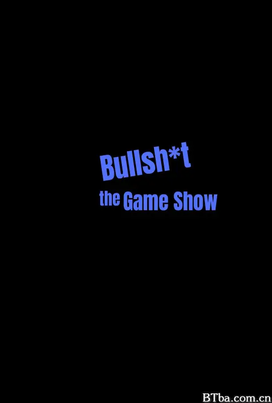 百万胡扯大赛/Bullsh*t The Game Show