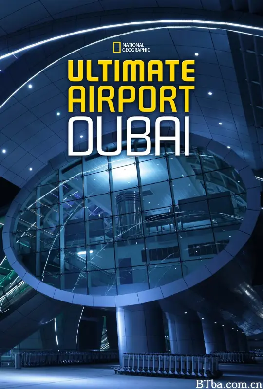 迪拜终极机场 第一季 Ultimate Airport Dubai Season 1 (2013) 720P BT磁力 迅雷网盘下载-影音屋