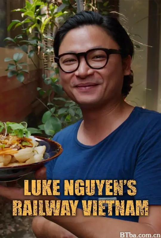 阮卢克的越南铁道行/Luke Nguyen's Railway Vietnam