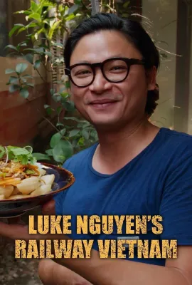 阮卢克的越南铁道行/Luke Nguyen's Railway Vietnam