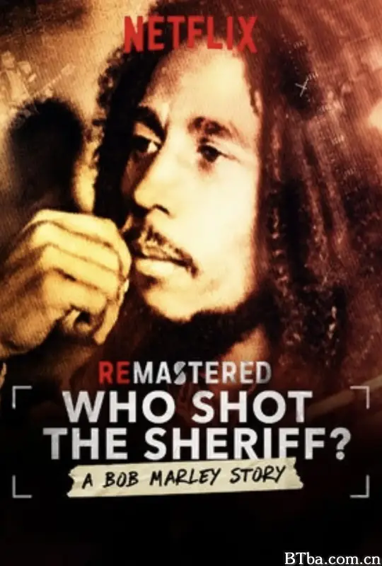 细说从前：鲍勃·马利枪击案 Who Shot the Sheriff? (2018) 1080P/4K BT磁力 迅雷网盘下载