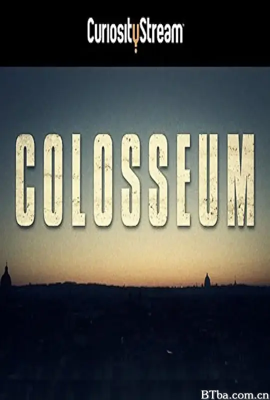 罗马斗兽场：前世今生/Colosseum: The Whole Story