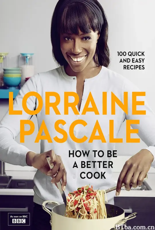 名模厨师到我家/Lorraine Pascale: How to Be a Better Cook