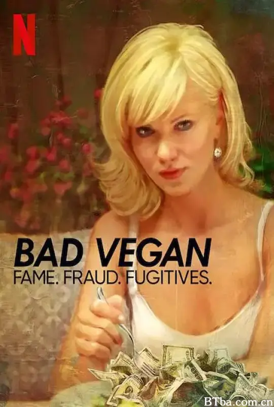 纯素败类：名声、诈骗、逃犯 Bad Vegan: Fame. Fraud. Fugitives. (2022) 1080P/720P BT磁力 迅雷网盘下载