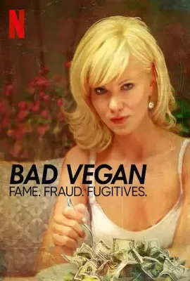 纯素败类：名声、诈骗、逃犯/Bad Vegan: Fame. Fraud. Fugitives.