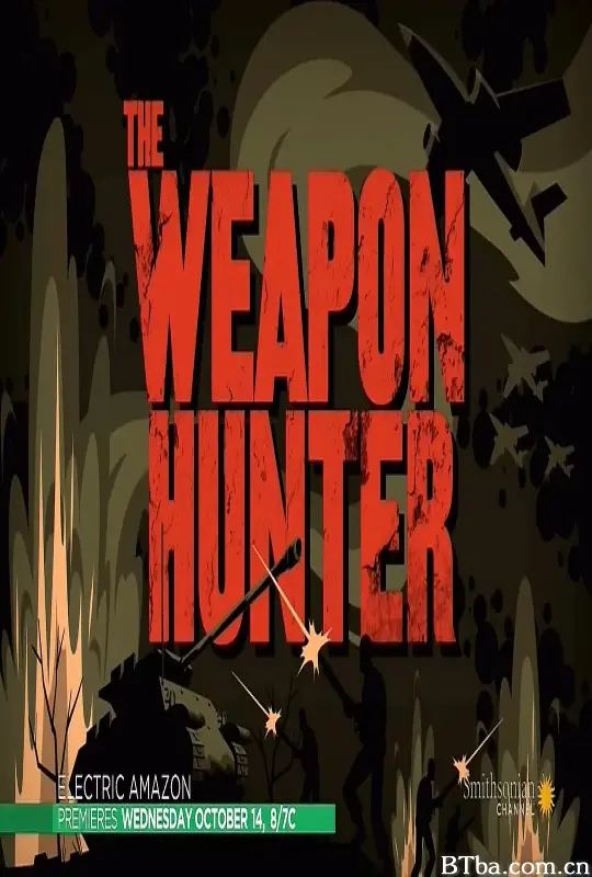 武器猎人 第一季 The Weapon Hunter Season 1 (2017) 1080P/720P BT磁力 迅雷网盘下载