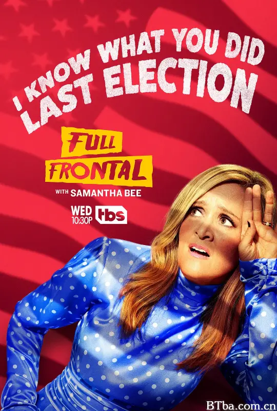 与萨曼莎·比正面交锋 第五季/Full Frontal with Samantha Bee Season 5