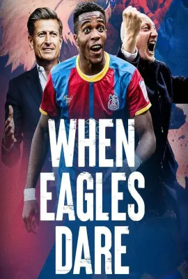 鹰击长空：水晶宫 第一季/When Eagles Dare: Crystal Palace F.C. Season 1