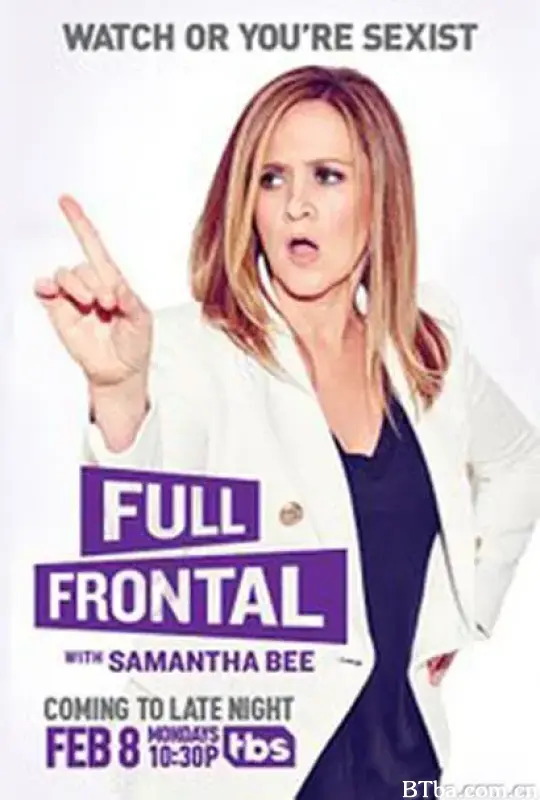 与萨曼莎·比正面交锋 第一季/Full Frontal with Samantha Bee Season 1