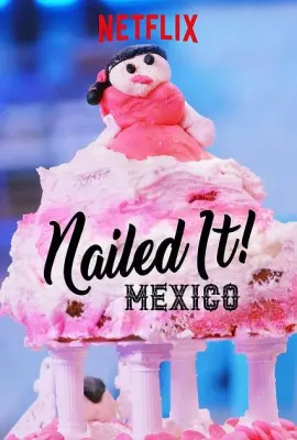 菜鸟烘焙大赛：墨西哥 第一季/¡Nailed It! México