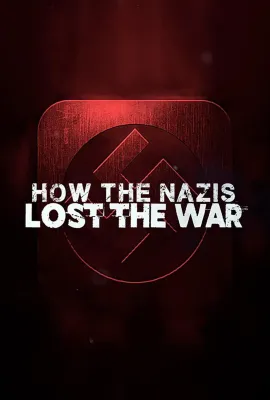 纳粹战败之谜 第一季/How The Nazis Lost The War Season 1