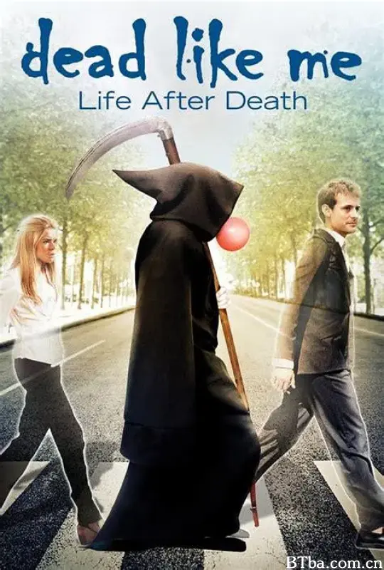 死神有约：死后的生活/Dead Like Me: Life After Death