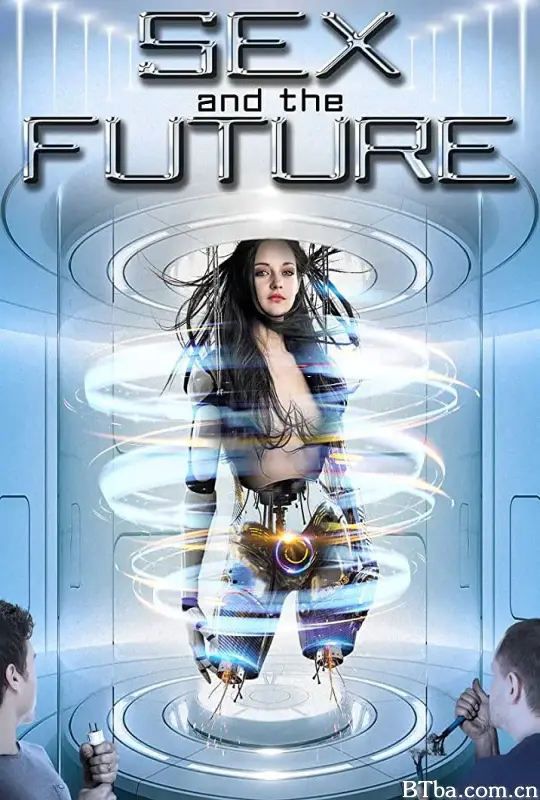 未来机械女/Sex And The Future