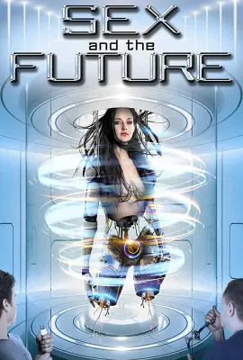 未来机械女/Sex And The Future