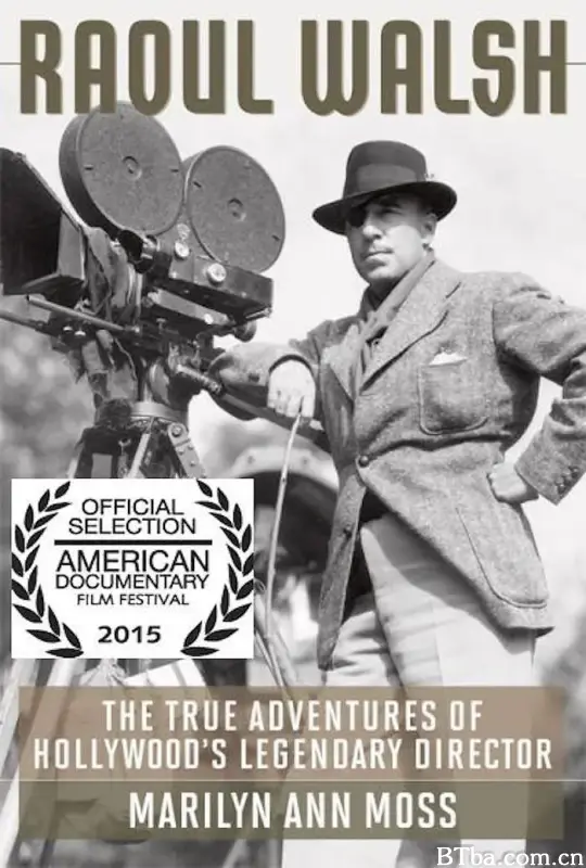 拉乌尔·沃尔什的真实冒险/The True Adventures of Raoul Walsh