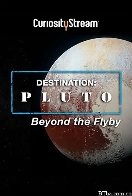 目的地：飞越之外的冥王星 Destination: Pluto Beyond The Flyby (2016) 1080P/720P BT磁力 迅雷网盘下载