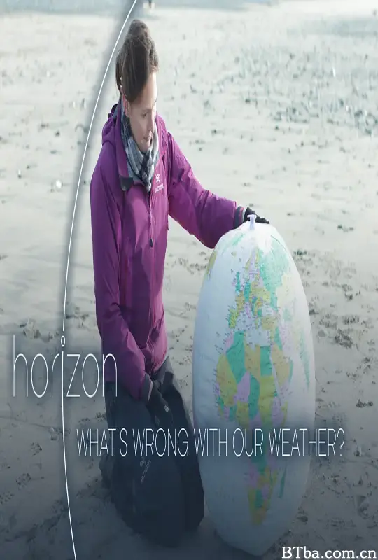 地平线：我们的天气怎么了？/Horizon: What's Wrong with Our Weather?