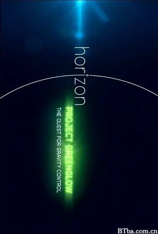 地平线系列：绿光项目-探索引力控制 Horizon: Project Greenglow - The Quest for Gravity Control (2016) 1080P/WEB-DL BT磁力 迅雷网盘下载