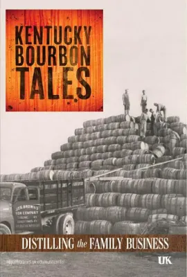 Kentucky Bourbon Tales: Distilling the Family Business