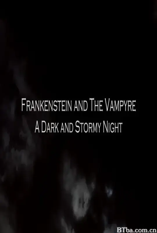 弗兰肯斯坦和吸血鬼：月黑风高夜/Frankenstein and the Vampyre: A Dark and Stormy Night