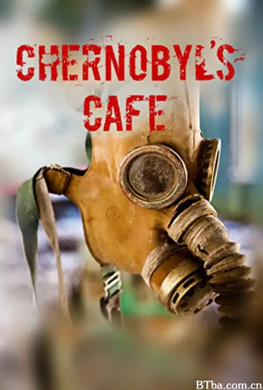 切尔诺贝利咖啡馆 Chernobyl's Cafe (2016) 1080P/720P BT磁力 迅雷网盘下载