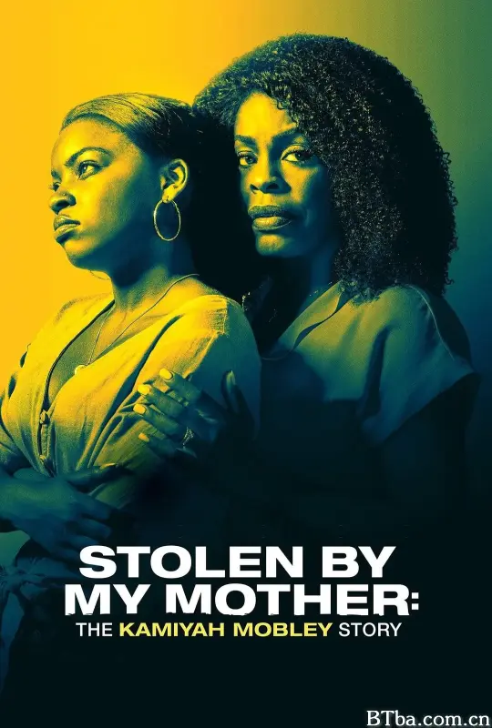 为母所盗：卡蜜亚·莫布里的故事 Stolen by My Mother: The Kamiyah Mobley Story (2020) 1080P BT磁力 迅雷网盘下载