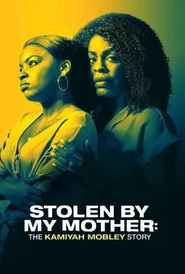 为母所盗：卡蜜亚·莫布里的故事/Stolen by My Mother: The Kamiyah Mobley Story