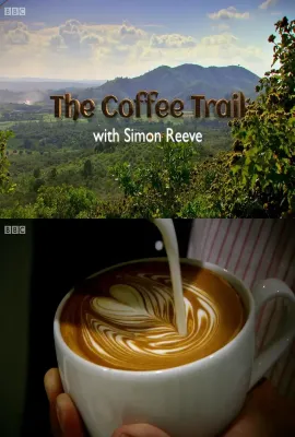 和西蒙·里夫一起寻迹咖啡/The Coffee Trail with Simon Reeve