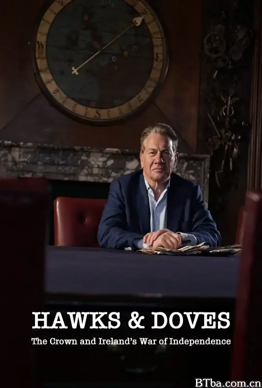 鹰与鸽：英国王室与爱尔兰/Hawks & Doves: The Crown and Ireland's War of Independence