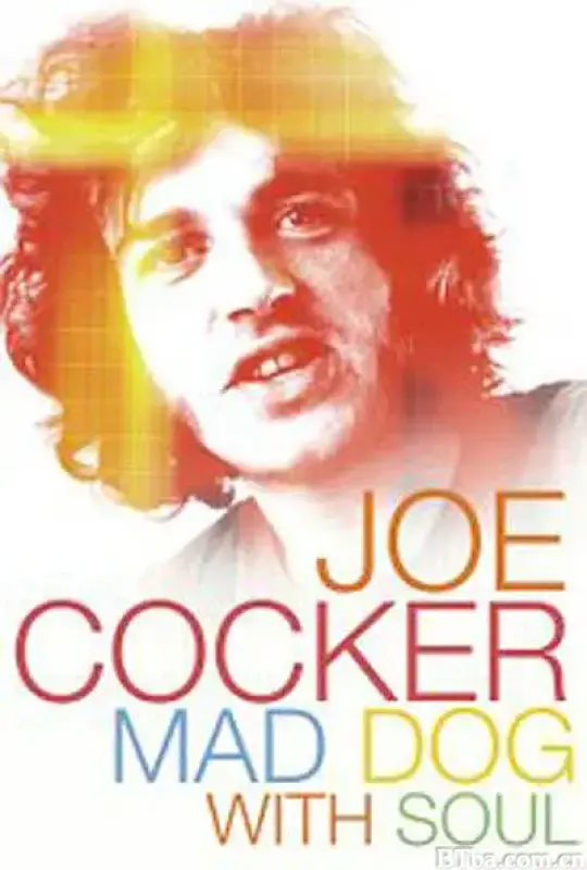 乔·科克尔：灵魂疯狗/Joe Cocker: Mad Dog with Soul