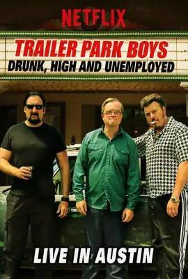 公园男孩：醉酒嗑药加失业/(奧斯汀现场版) Trailer Park Boys: Drunk, High & Unemployed