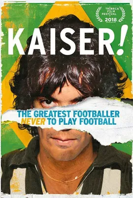 足球凯撒：从未登场/Kaiser: The Greatest Footballer Never to Play Football