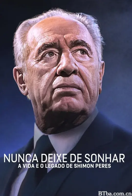 永怀梦想：西蒙·佩雷斯的人生与馈赠 Never Stop Dreaming: The Life and Legacy of Shimon Peres (2018) 1080P/WEB-DL BT磁力 迅雷网盘下载