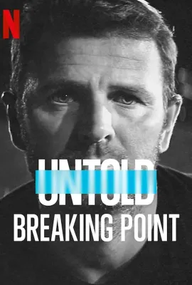 体坛秘史：人生破发点/Untold: Breaking Point
